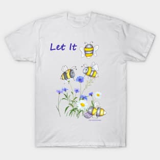 Let it Bee T-Shirt